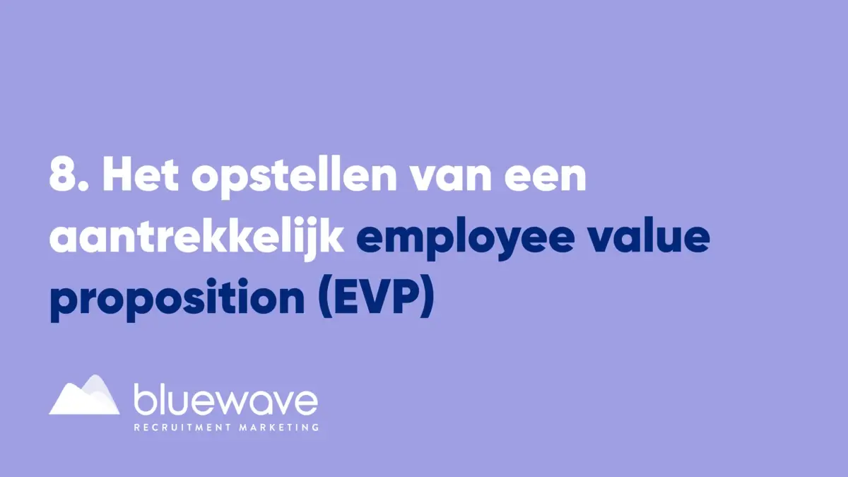 het opstellen van een aantrekkelijk employee value proposition evp